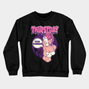 Its Thursday Thirst day Crewneck Sweatshirt